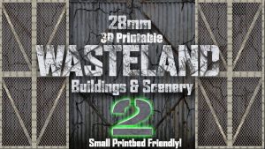 28mm 3D Printable Wasteland #2 Buildings and Scenery