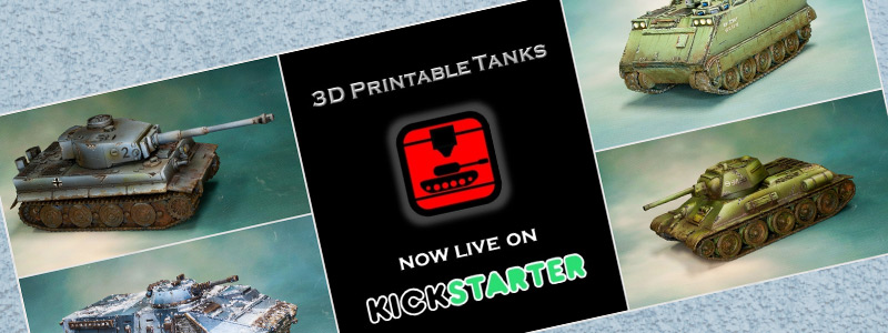 3D Printable Tanks on Kickstarter.