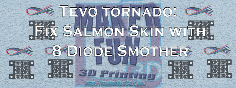 Tevo Tornado – 8 Diode smoother