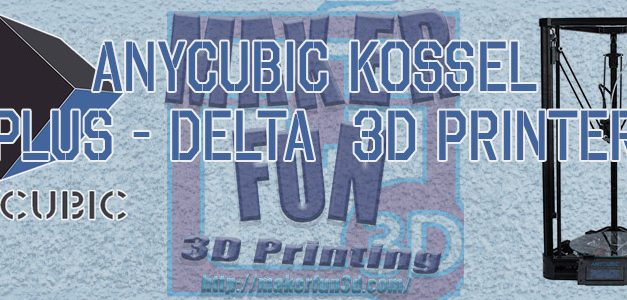 Anycubic Kossel Linear Plus – How awesome is it?