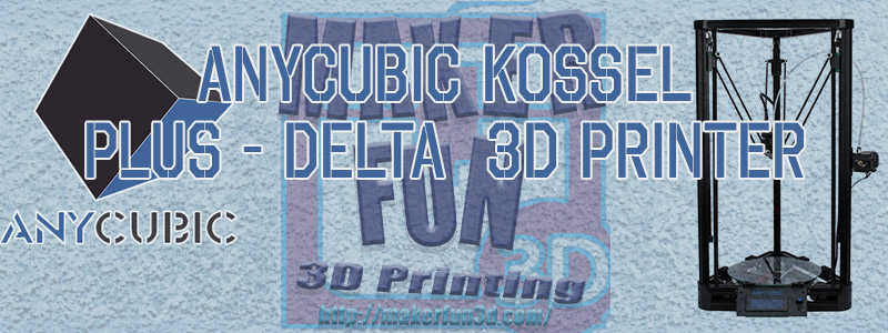 Anycubic Kossel Plus Preview and Live Build