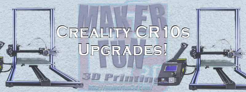 CR10 / CR10s Upgrades