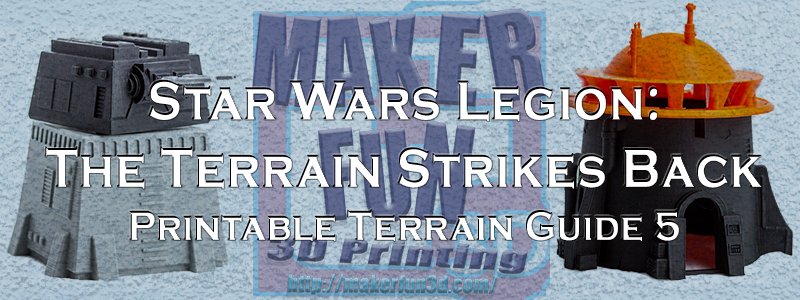 Star Wars Legion: The Terrain Strikes Back