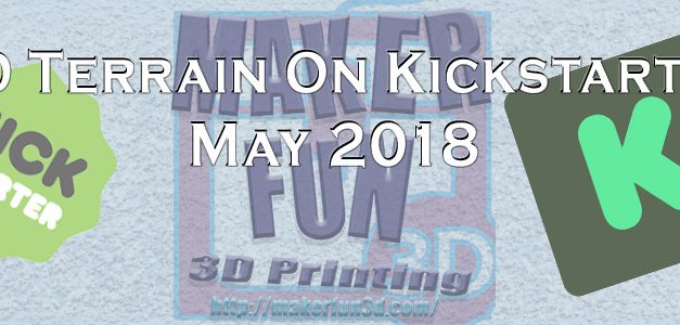 Printable 3D Terrain & Miniatures: Kickstarter: May 2018