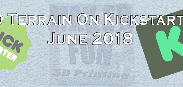 Printable 3D Terrain & Miniatures: Kickstarter: June 2018
