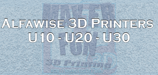 Alfawise 3D Printers: U10, U20, U30