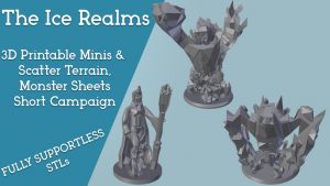 The Ice Realms - 3D Printable Minis and Scatter Terrain STLs