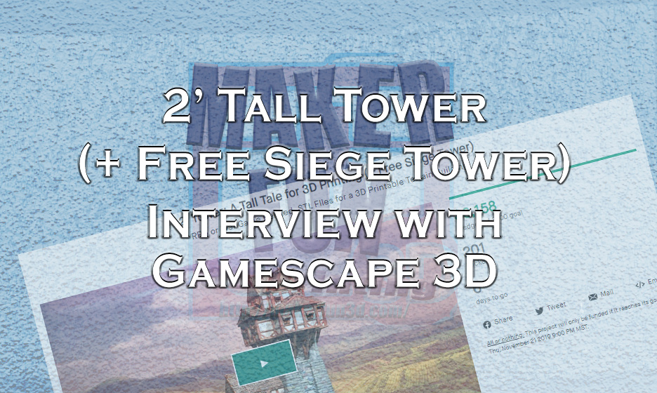 Interview : 2′ Tower: A Tall Tale for 3D Printing – Gamescape 3D