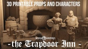 3d Printable Props and Characters "the Trapdoor Inn" 7 days!