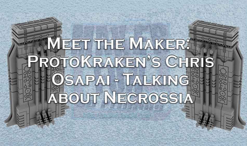 Meet the Maker : ProtoKraken – Necrossia Wargame Terrain Interview