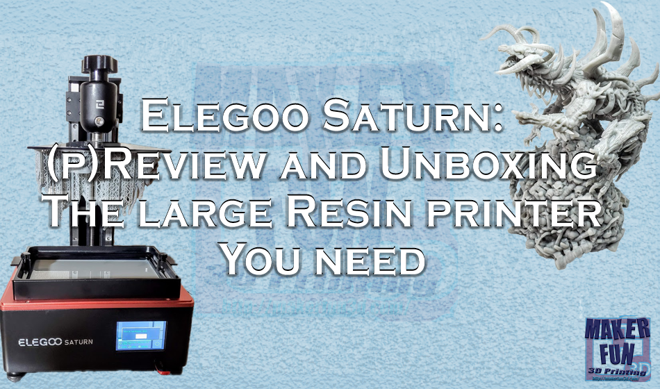 Elegoo Saturn Preview – Amazing Size for the Price