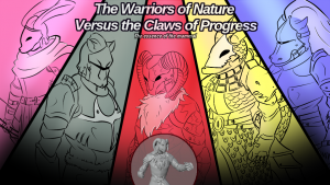 The Warriors of Nature Versus the Claws of Progress